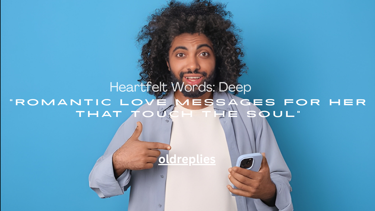 “Heartfelt Words: Deep Romantic Love Messages for Her That Touch the Soul”
