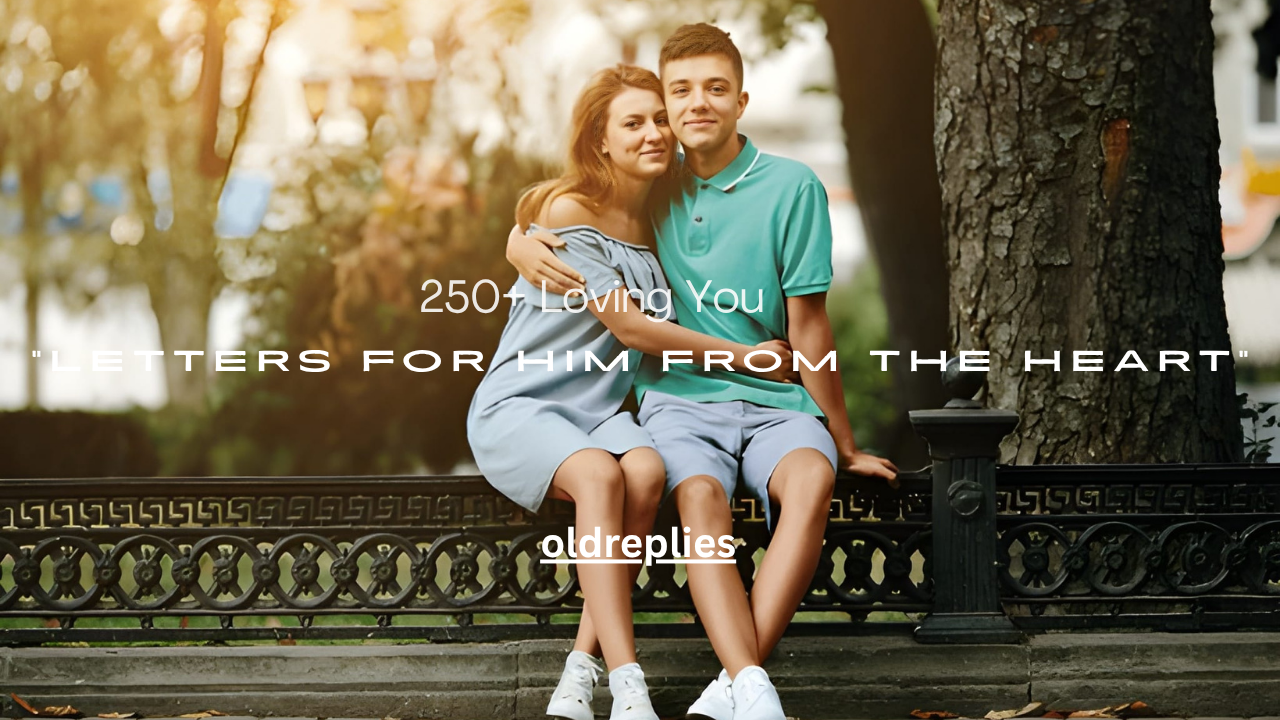 250+ Loving You Letters for Him from the Heart
