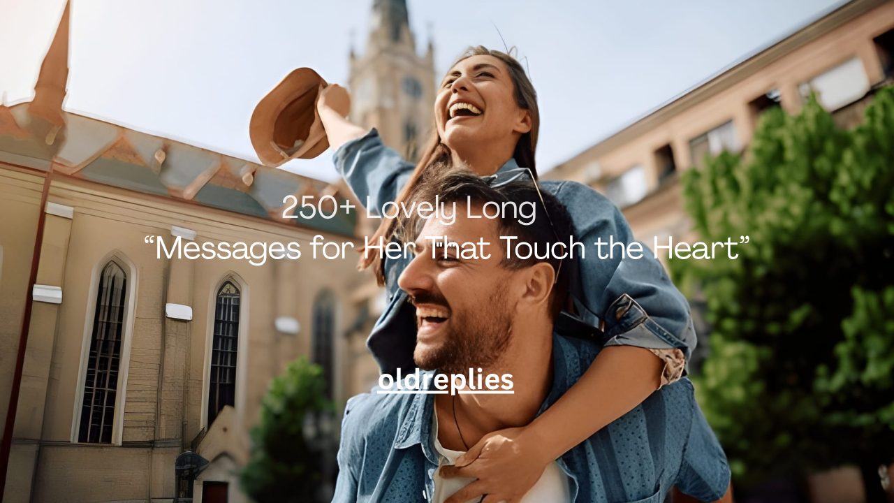 250+ Lovely Long Messages for Her That Touch the Heart