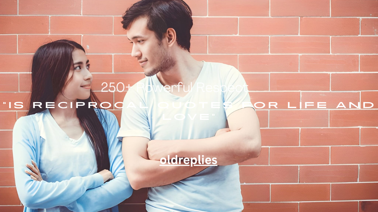 250+ Powerful Respect Is Reciprocal Quotes for Life and Love