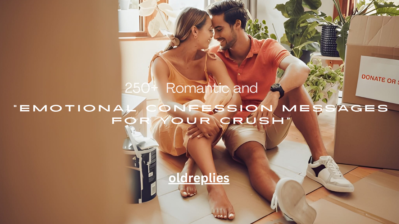 250+ Romantic and Emotional Confession Messages for Your Crush