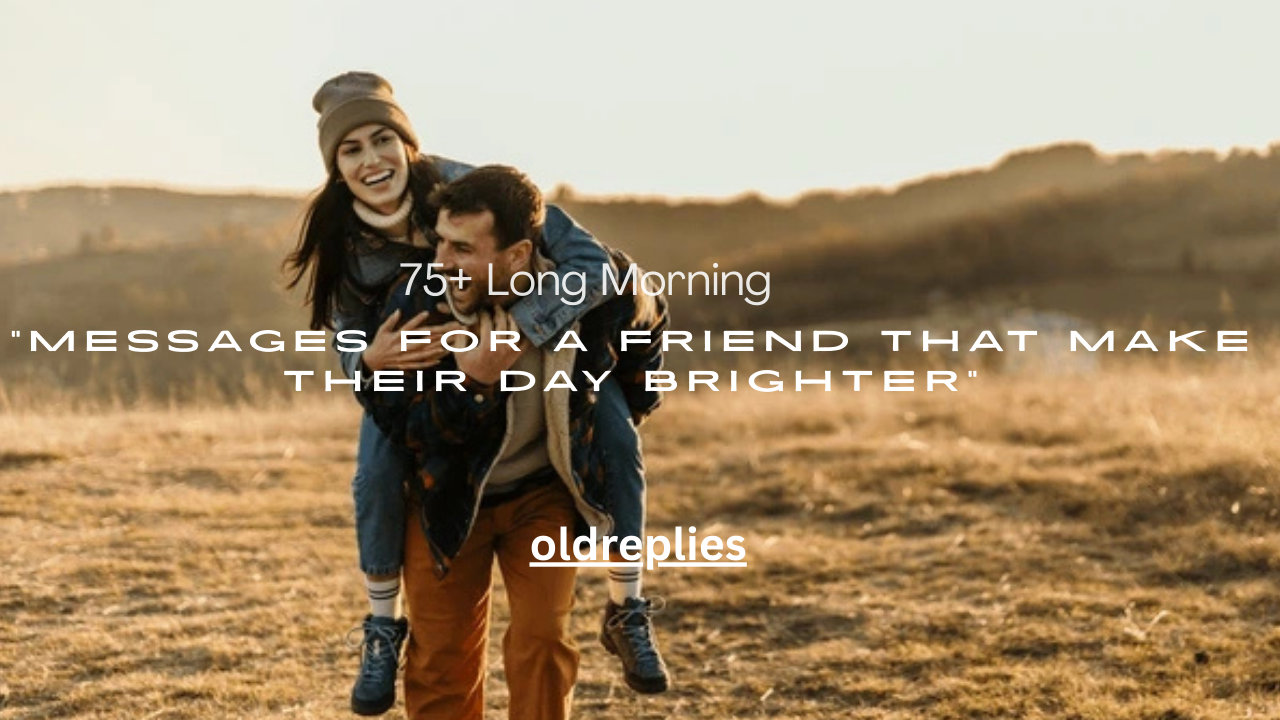 75+ Long Morning Messages for a Friend That Make Their Day Brighter