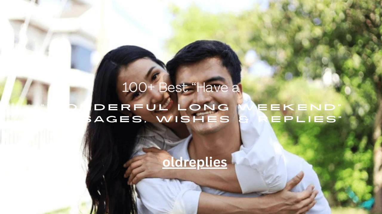 100+ Best “Have a Wonderful Long Weekend” Messages, Wishes & Replies