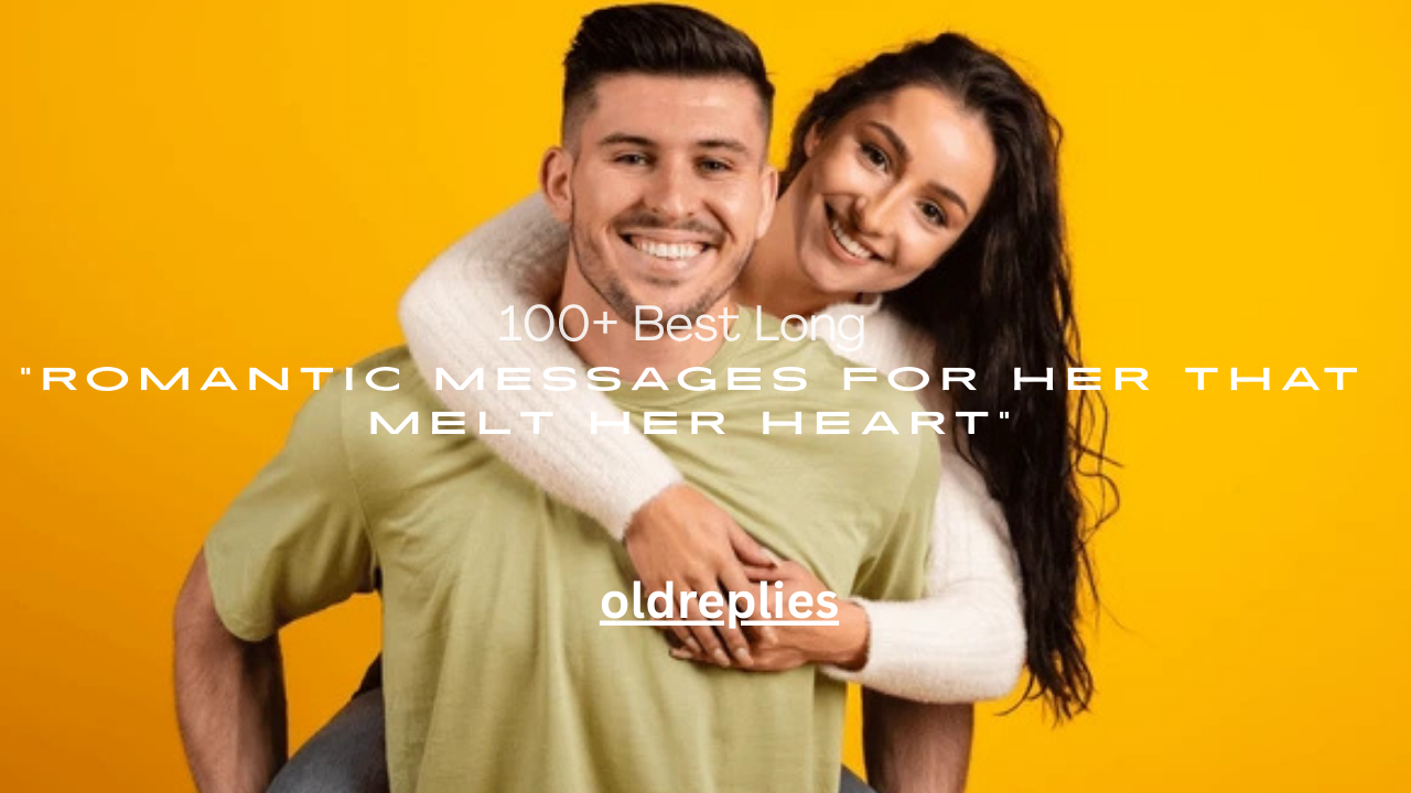 100+ Best Long Romantic Messages for Her That Melt Her Heart