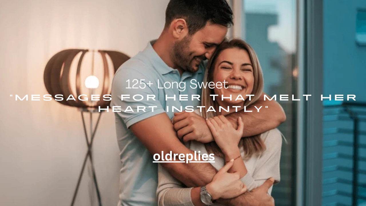 125+ Long Sweet Messages for Her That Melt Her Heart Instantly