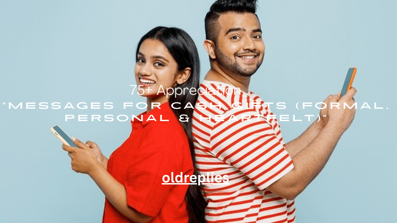 75+ Appreciation Messages for Cash Gifts (Formal, Personal & Heartfelt)