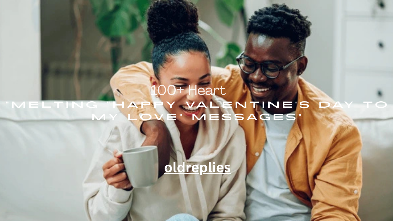 100+ Heart Melting “Happy Valentine’s Day to My Love” Messages