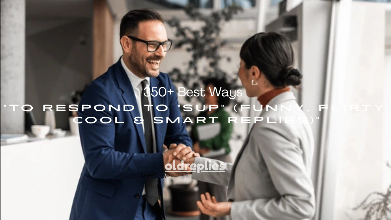 350+ Best Ways to Respond to “Sup” (Funny, Flirty, Cool & Smart Replies)