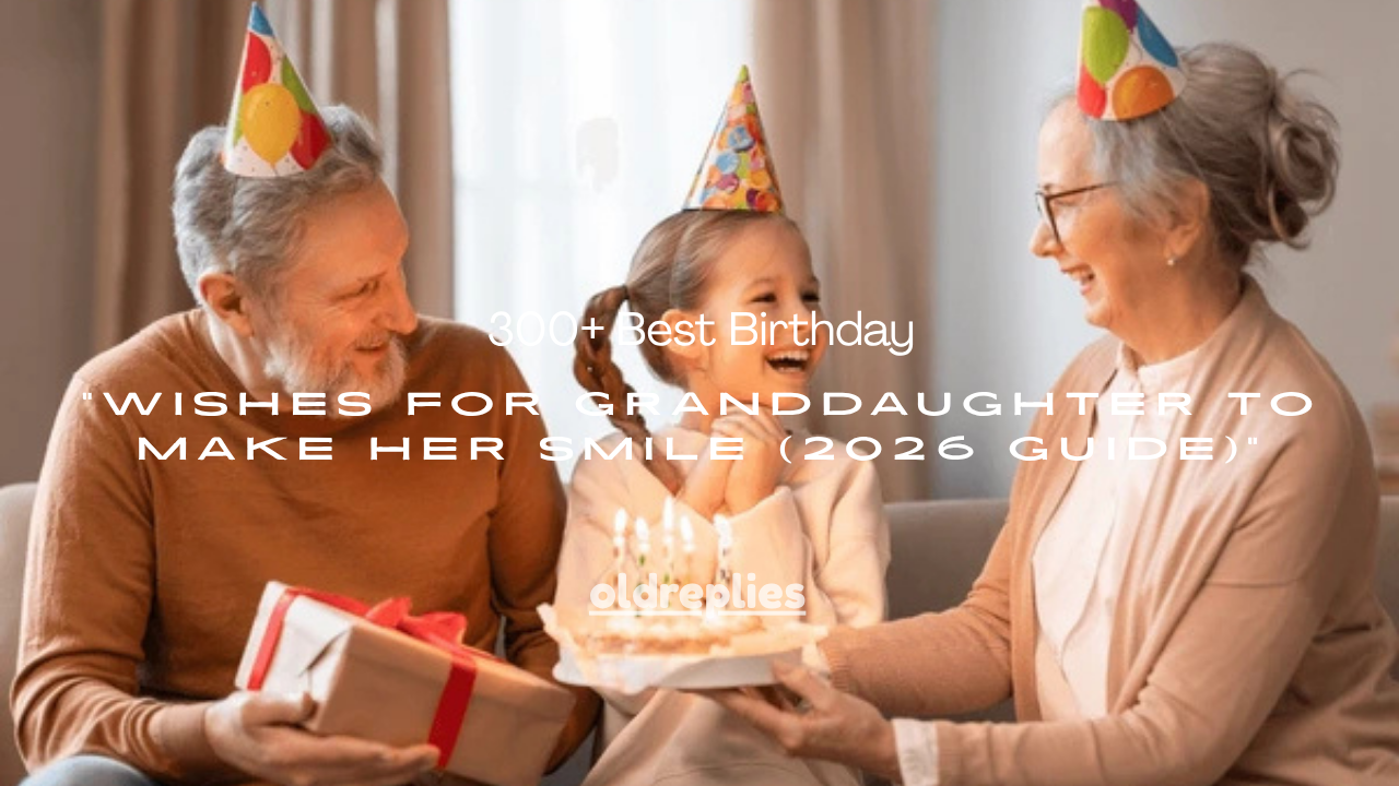300+ Best Birthday Wishes for Granddaughter to Make Her Smile (2026 Guide)