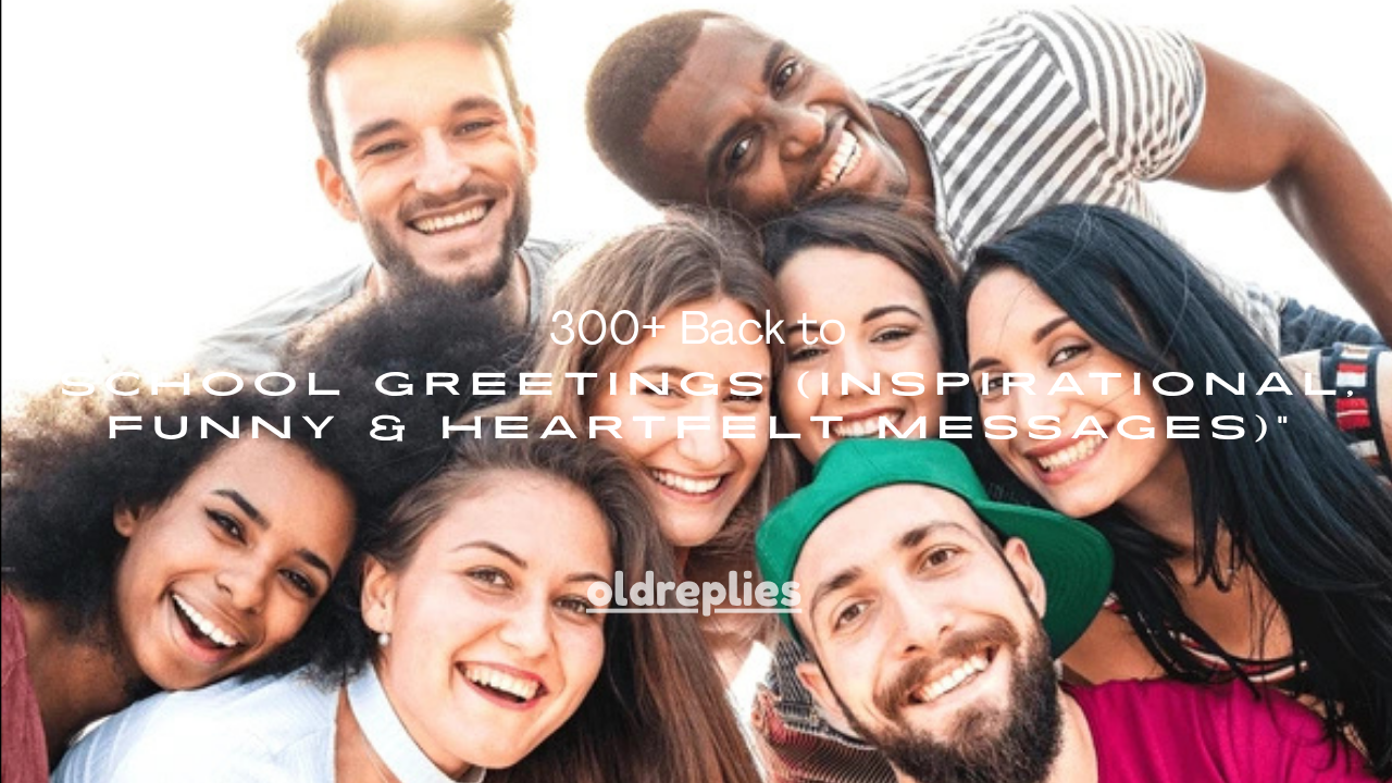 300+ Back to School Greetings (Inspirational, Funny & Heartfelt Messages)