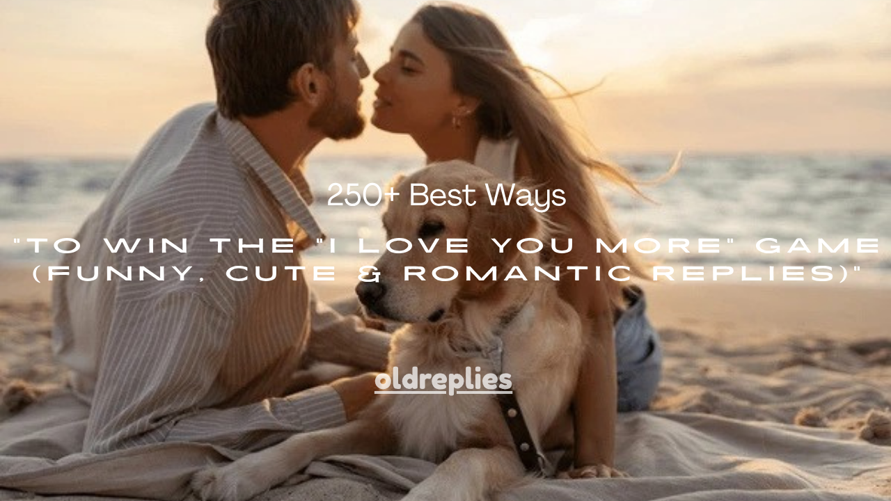 250+ Best Ways to Win the “I Love You More” Game (Funny, Cute & Romantic Replies)