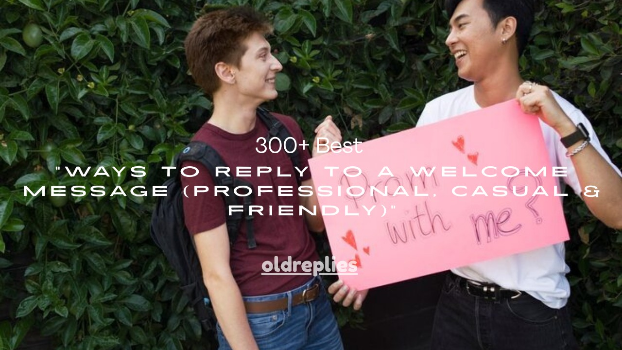 300+ Best Ways to Reply to a Welcome Message (Professional, Casual & Friendly)